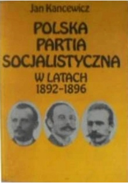 Polska Partia Socjalistyczna w latach 1892 1896