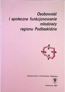Osobowość i społeczne funkcjonowanie młodzieży regionu Podbeskidzia