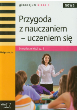 Nowa Przygoda z nauczaniem-uczeniem się 3 Scenariusze lekcji część 1