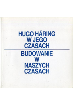 Haring Hugo - W jego czasach budowanie w naszych czasach