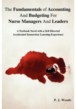 The Fundamentals of Accounting And Budgeting For Nurse Managers And Leaders