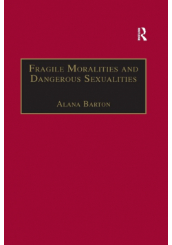 Fragile Moralities and Dangerous Sexualities