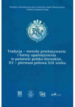 Tradycja-metody przekazywania i formy upamiętnienia w państwie polsko-litewskim, XV-pierwsza połowa