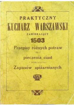 Praktyczny kucharz warszawski zawierający 1503 przepisy różnych potraw