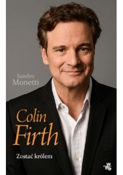 Colin Firth Zostać królem