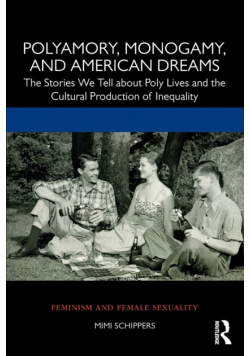 Polyamory, Monogamy, and American Dreams