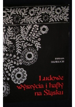 Ludowe wyszycia i hafty na Śląsku