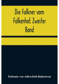 Die Falkner vom Falkenhof. Zweiter Band