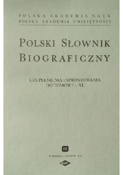 Polski Słownik biograficzny Uzupełnienia i sprostowania do tomów I do XL