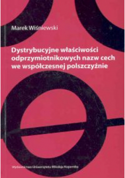 Dystrybucyjne właściwości odprzymiotnikowych nazw cech we współczesnej polszczyźnie
