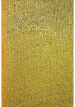 Marian Smoluchowski Życie i twórczość