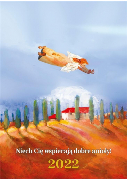 Kalendarz 2022 iech cię wspierają dobre anioły!