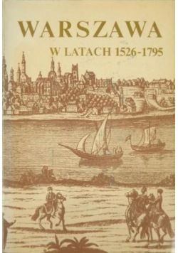 Warszawa w latach 1526 1795