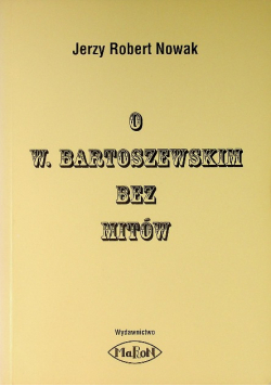 O W. Bartoszewskim bez mitów