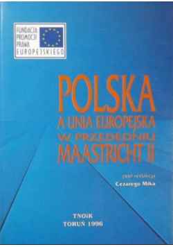 Polska a Unia Europejska w przededniu Maastricht II