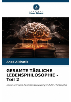 Gesamte Tägliche Lebensphilosophie - Teil 2