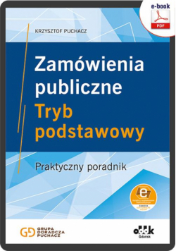 Zamówienia publiczne. Tryb podstawowy. Praktyczny poradnik (e-book z suplementem elektronicznym)