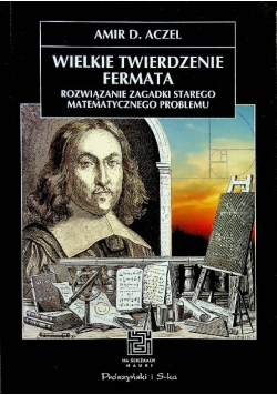 Wielkie twierdzenie Fermata Rozwiązanie zagadki starego matematycznego problemu