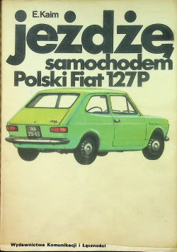 Jeżdżę samochodem Polski Fiat  127P