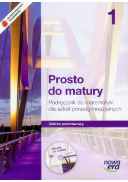 Prosto do matury 1 matematyka: podręcznik z płytą CD zakres podstawowy
