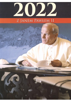 Kalendarz 2022 Janem Pawłem II WDS