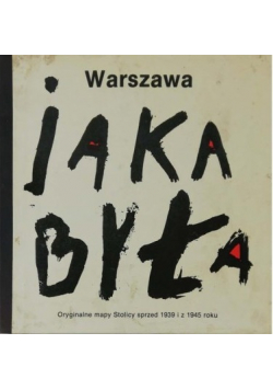 Warszawa jaka była oryginalne mapy Stolicy  sprzed 1939 i z 1945 roku