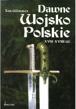 Dawne Wojsko Polskie XVII - XVIII w.