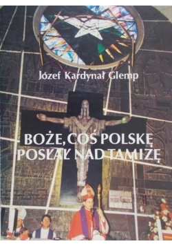 Boże, coś Polskę posłał nad Tamizę