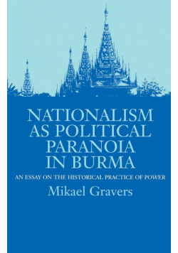 Nationalism as Political Paranoia in Burma