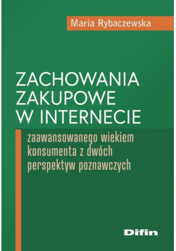 Zachowania zakupowe w internecie zaawansowanego wiekiem konsumenta z dwóch perspektyw poznawczych