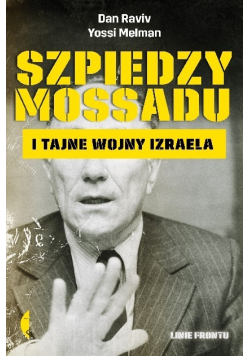 Szpiedzy Mossadu i tajne wojny Izraela