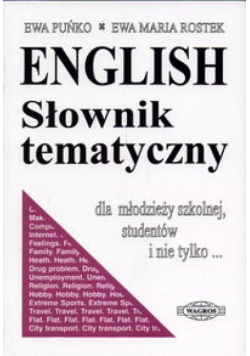English słownik tematyczny dla młodzieży szkolnej, studentów i nie tylko...