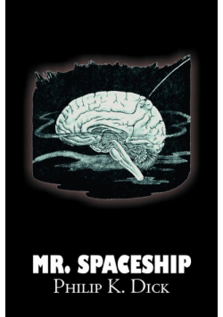 Mr. Spaceship by Philip K. Dick, Science Fiction, Adventure