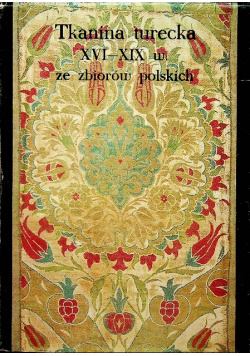 Tkanina turecka XVI  XIX w ze zbiorów polskich