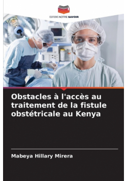 Obstacles à l'accès au traitement de la fistule obstétricale au Kenya