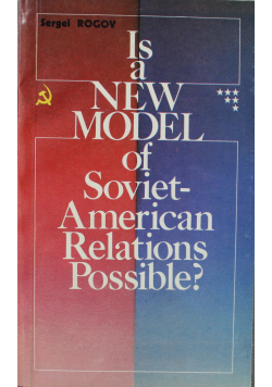 Is a New Model of Soviet American Relations Possible