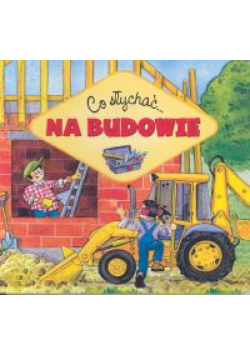 Co słychać - Na budowie
