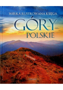 Wielka ilustrowana księga. Góry polskie