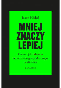 Mniej znaczy lepiej. O tym, jak odejście od wzrostu gospodarczego ocali świat