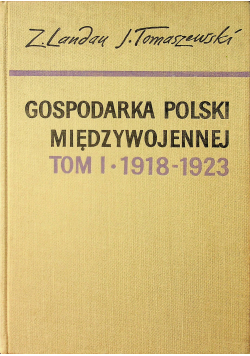 Gospodarka Polski międzywojennej tom 1
