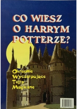 Co wiesz o Harrym Potterze?