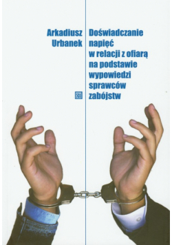 Doświadczanie napięć w relacji z ofiarą na podstawie wypowiedzi sprawców zabójstw