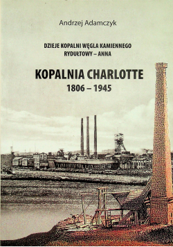 Kopalnia Charlotte 1806 - 1945