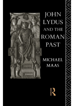 John Lydus and the Roman Past