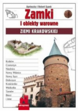 Zamki i obiekty warowne Ziemii Krakowskiej