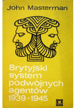 Brytyjski system podwójnych agentów 1939 1945