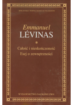 Levinas Emmanuel - Całość i nieskończoność. Esej o zewnętrzności