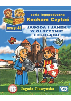 Kocham czytać Zeszyt 43. Jagoda i Janek w Olsztynie i Elblągu