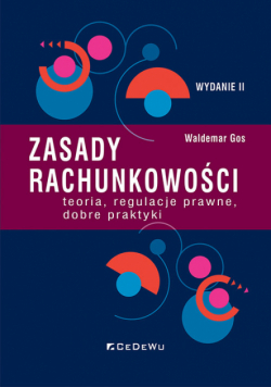 Zasady rachunkowości teoria, regulacje prawne, dobre praktyki