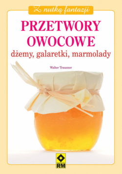 Przetwory owocowe Dżemy galaretki marmolady